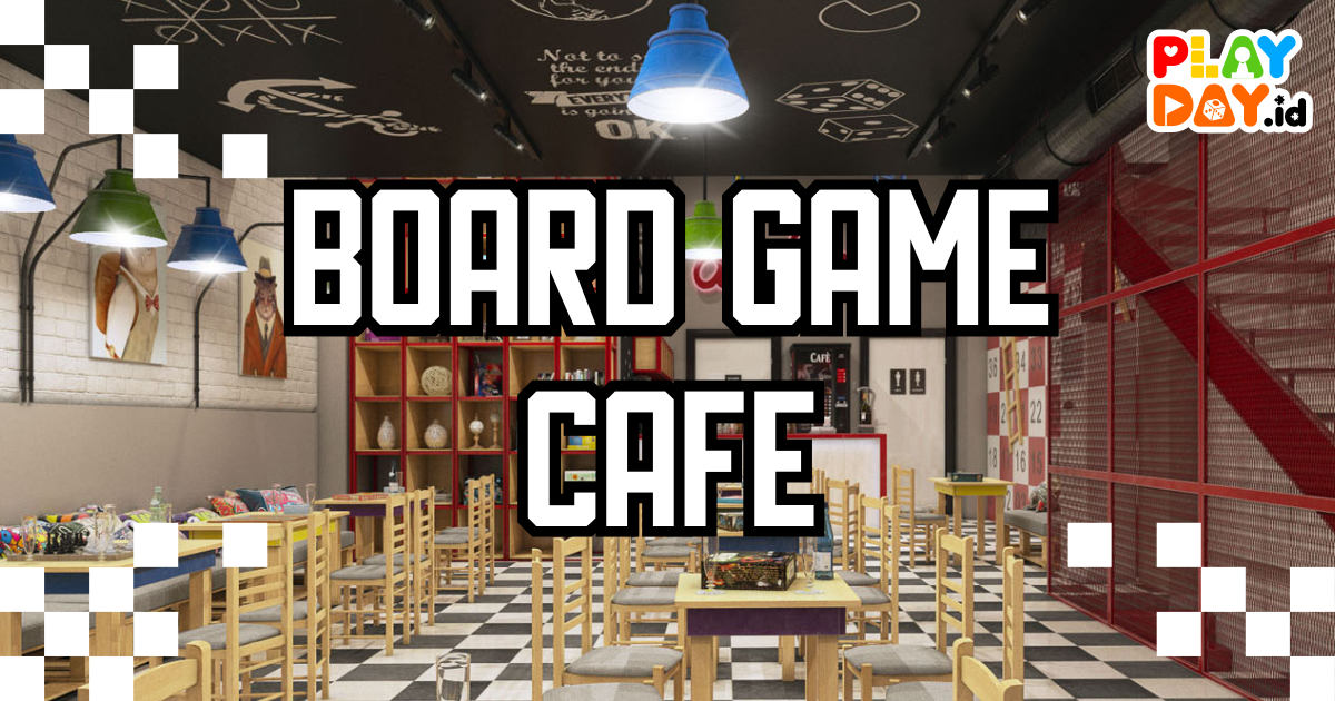 [TIPS] BIKIN BOARD GAME CAFE KAMU MAKIN RAMAI